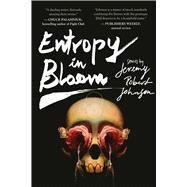 Entropy in Bloom by Johnson, Jeremy Robert, 9781597809252