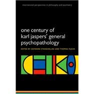 One Century of Karl Jasper' General Psychopathology by Stanghellini, Giovanni; Fuchs, Thomas, 9780199609253