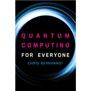 Quantum Computing for Everyone by Bernhardt, Chris, 9780262039253