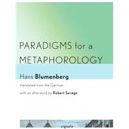 Paradigms for a Metaphorology by Blumenberg, Hans; Savage, Robert, 9780801449253