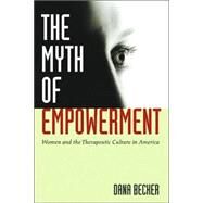 The Myth Of Empowerment by Becker, Dana, 9780814799253