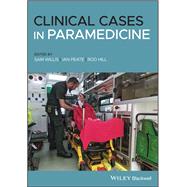 Clinical Cases in Paramedicine by Willis, Sam; Peate, Ian; Hill, Rod, 9781119619253