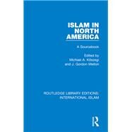 Islam in North America: A Sourcebook by Melton; J. Gordon, 9781138289253