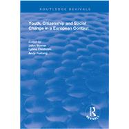 Youth, Citizenship and Social Change in a European Context by Bynner, John; Chisholm, Lynne; Furlong, Andy, 9781138359253