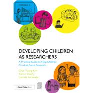 Developing Children as Researchers: A practical guide to help children conduct social research	 by Kim; Chae-Young, 9781138669253