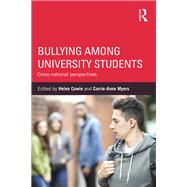 Bullying Among University Students: Cross-national perspectives by Cowie; Helen, 9781138809253