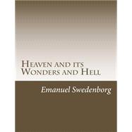 Heaven and Its Wonders and Hell by Swedenborg, Emanuel; Ager, John, 9781502509253