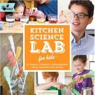 Kitchen Science Lab for Kids 52 Family Friendly Experiments from Around the House by Heinecke, Liz Lee, 9781592539253