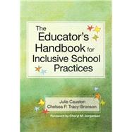 The Educator's Handbook for Inclusive School Practices by Causton, Julie, Ph.D.; Tracy-Bronson, Chelsea P., 9781598579253