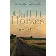 Call It Horses by Jessie van Eerden, 9781950539253