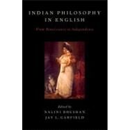 Indian Philosophy in English From Renaissance to Independence by Bhushan, Nalini; Garfield, Jay L., 9780199769254