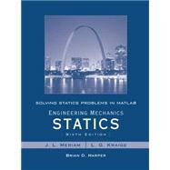 Solving Statics Problems in MATLAB to accompany Engineering Mechanics Statics 6e by Meriam, James L.; Kraige, L. G.; Harper, Brian D., 9780470099254