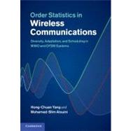 Order Statistics in Wireless Communications: Diversity, Adaptation, and Scheduling in MIMO and OFDM Systems by Hong-Chuan Yang , Mohamed-Slim Alouini, 9780521199254