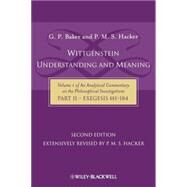 Wittgenstein: Understanding And Meaning Volume 1 of an Analytical Commentary on the Philosophical Investigations, Part II: Exegesis §§1-184 by Baker, Gordon P.; Hacker, P. M. S., 9781405199254