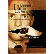 The Biggest Liar in Los Angeles by Kuhlken, Ken; Porter, Ray, 9781441739254