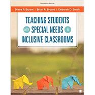 Teaching Students With Special Needs in Inclusive Classrooms by Bryant, Diane P.; Bryant, Brian R.; Smith, Deborah D., 9781483319254