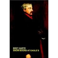 Snow-bound at Eagle's,Harte, Bret,9781557429254