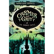 Carmer and Grit, Book Two: The Crooked Castle by Horwitz, Sarah Jean, 9781616209254
