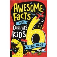 Awesome Facts for Curious Kids: 6 Year Olds by Martin, Steve; Pinder, Andrew, 9781780559254