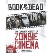 Book of the Dead: The Complete History of Zombie Cinema (Updated & Fully Revised Edition) by Russell, Jamie, 9781781169254