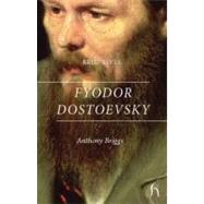 Brief Lives: Fyodor Dostoevsky by Briggs, Anthony, 9781843919254