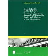 Access to Justice and the Judiciary Towards New European Standards of Affordability, Quality and Efficiency of Civil Adjudication by Uzelac, Alan; van Rhee, C.H., 9789050959254