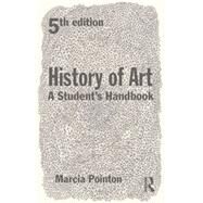 History of Art: A Student's Handbook by Pointon; Marcia, 9780415639255