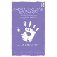 Radical Inclusive Education: Disability, teaching and struggles for liberation by Greenstein; Anat, 9780415709255