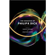 The Exegesis of Philip K. Dick by Dick, Philip K.; Jackson, Pamela; Lethem, Jonathan; Davis, Erik, 9780547549255
