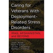 Caring for Veterans with Deployment-Related Stress Disorders: Iraq, Afghanistan, and Beyond by Ruzek, Josef I., 9781433809255