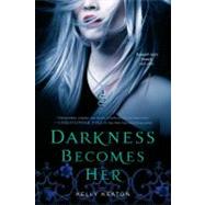 Darkness Becomes Her by Keaton, Kelly, 9781442409255
