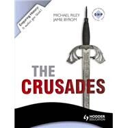 Enquiring History: The Crusades: Conflict and Controversy, 1095-1291 by Jamie Byrom; Michael Riley, 9781444179255