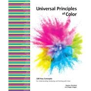 Universal Principles of Color 100 Key Concepts for Understanding, Analyzing, and Working with Color by Westland, Stephen; Maggio, Maggie, 9781631599255