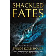 Shackled Fates by Holdt, Thilde Kold, 9781781089255