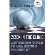 Žižek in the Clinic by Rosenstock, Eliot, 9781785359255