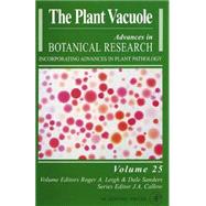 Advances in Botanical Research Incorporating Advances in Plant Pathology Vol. 25 : The Plant Vacuole by Callow, J. A., 9780120059256