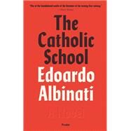The Catholic School by Albinati, Edoardo; Shugaar, Antony, 9780374119256