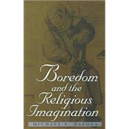 Boredom and the Religious Imagination by Raposa, Michael L., 9780813919256