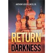 Return to Darkness by Sacco, Anthony Joseph, Sr., 9781449739256