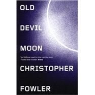 Old Devil Moon by Fowler, Christopher, 9781852429256