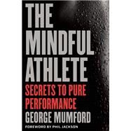 The Mindful Athlete by MUMFORD, GEORGE, 9781941529256