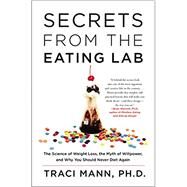 Secrets from the Eating Lab by Mann, Traci, Ph.d., 9780062329257
