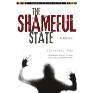 The Shameful State by Tansi, Sony Labou; Thomas, Dominic; Mabanckou, Alain, 9780253019257