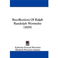 Recollections of Ralph Randolph Wormeley by Wormeley, Katharine Prescott; Latimer, Elizabeth Wormeley; Curtis, Ariana Wormeley, 9781104419257