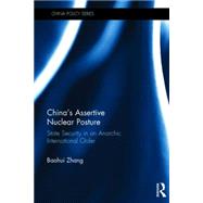 China's Assertive Nuclear Posture: State Security in an Anarchic International Order by Zhang; Baohui, 9781138799257