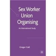 Sex Worker Union Organizing An International Study by Gall, Gregor, 9781403949257