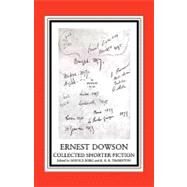 Ernest Dowson Collected Shorter Fiction by Borg, Monica; Thornton, R. K. R., 9781902459257