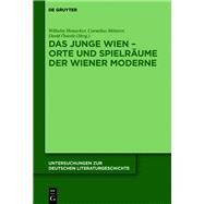 Das Junge Wien  Orte Und Spielrume Der Wiener Moderne by Hemecker, Wilhelm; Mitterer, Cornelius; sterle, David, 9783110609257