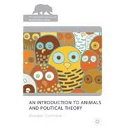 An Introduction to Animals and Political Theory by Cochrane, Alasdair, 9780230239258