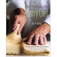 The Professional Pastry Chef Fundamentals of Baking and Pastry by Friberg, Bo, 9780471359258